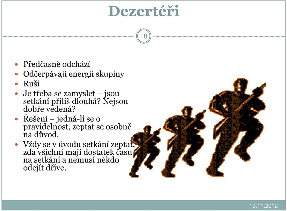 Řešení jedná-li se o pravidelnost, zeptat se osobně na důvod.