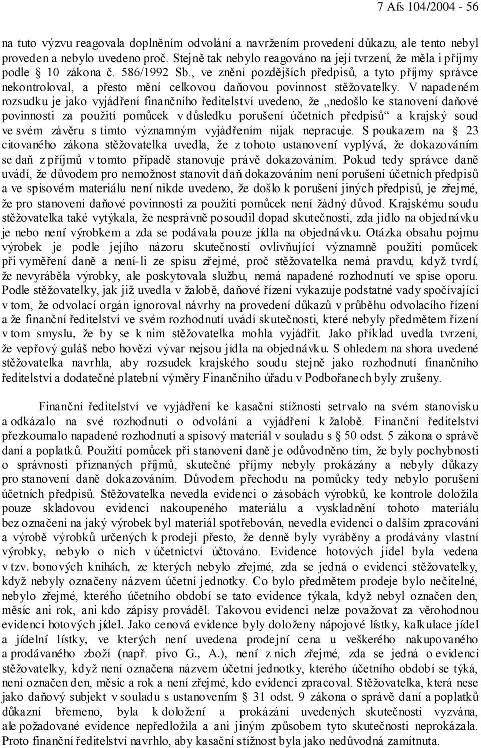 , ve znění pozdějších předpisů, a tyto příjmy správce nekontroloval, a přesto mění celkovou daňovou povinnost stěžovatelky.