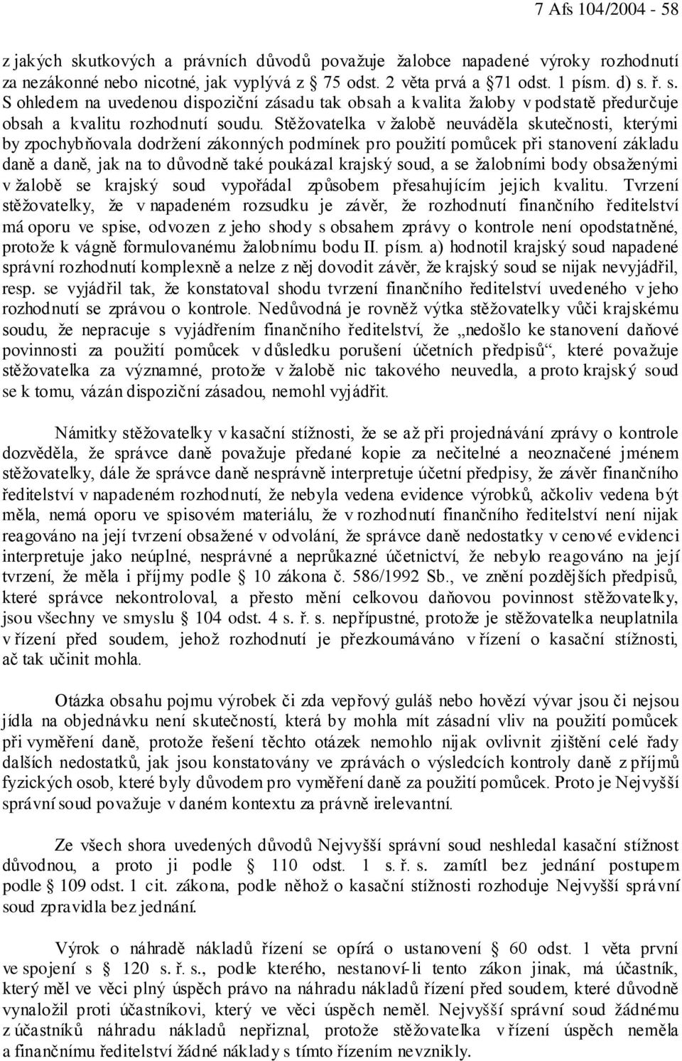a se žalobními body obsaženými v žalobě se krajský soud vypořádal způsobem přesahujícím jejich kvalitu.