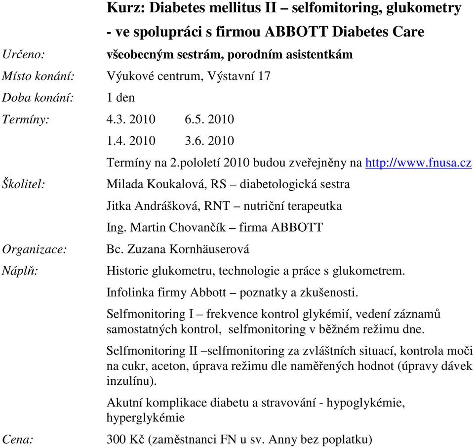 Martin Chovančík firma ABBOTT Historie glukometru, technologie a práce s glukometrem. Infolinka firmy Abbott poznatky a zkušenosti.