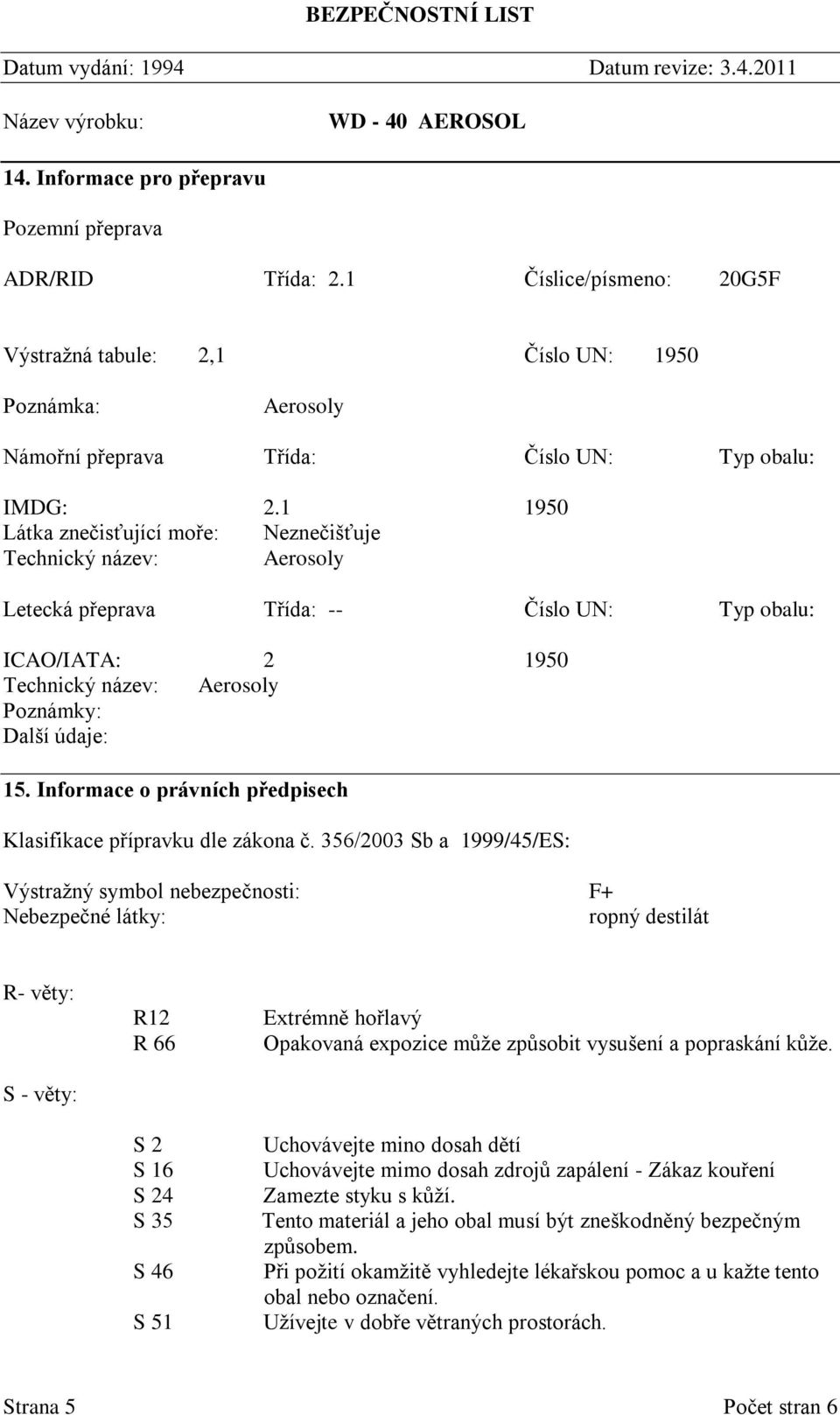 Informace o právních předpisech Klasifikace přípravku dle zákona č.