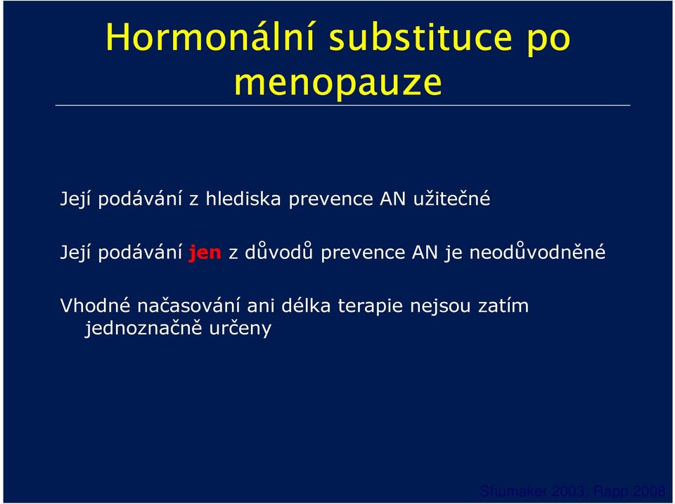 prevence AN je neodůvodněné Vhodné načasování ani délka