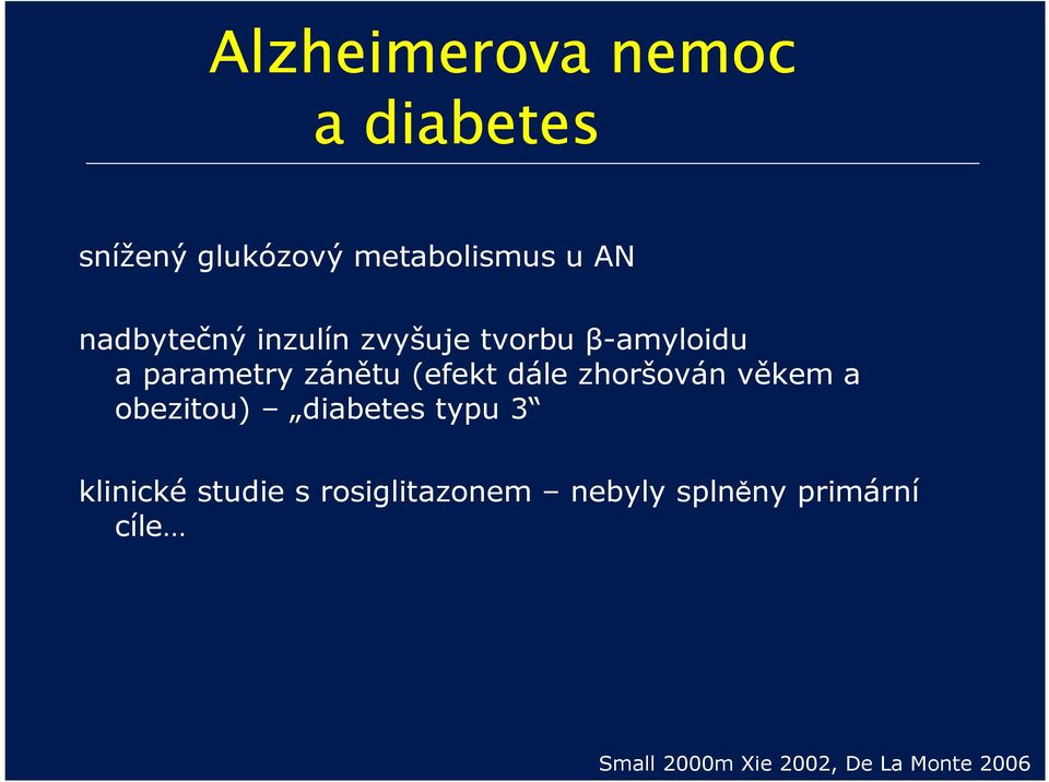 dále zhoršován věkem a obezitou) diabetes typu 3 klinické studie s