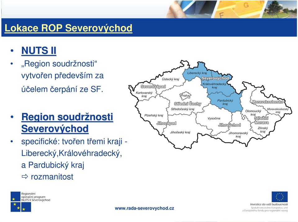 Region soudržnosti Severovýchod specifické: tvořen