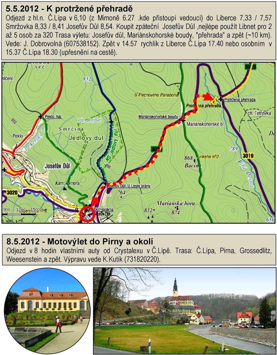 Koupit zpáteční Josefův Důl,nejlépe použít Libnet pro 2 až 5 osob za 320 Trasa výletu: Josefův důl, Mariánskohorské boudy, "přehrada" a zpět (~10 km).