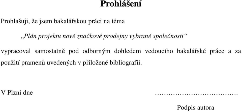 samostatně pod odborným dohledem vedoucího bakalářské práce a za