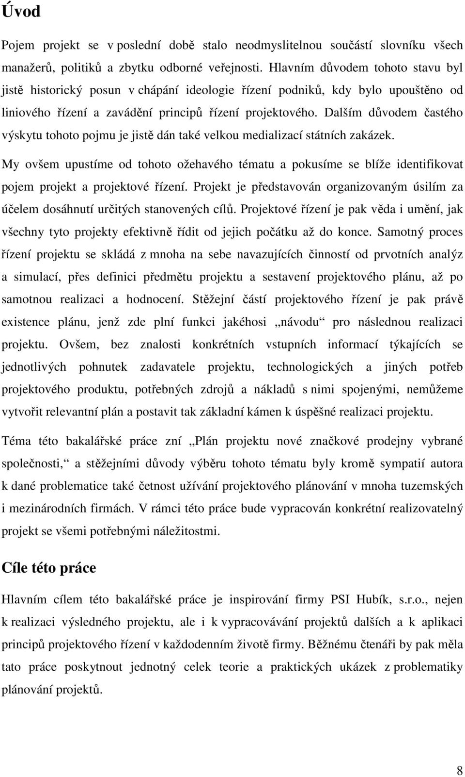 Dalším důvodem častého výskytu tohoto pojmu je jistě dán také velkou medializací státních zakázek.