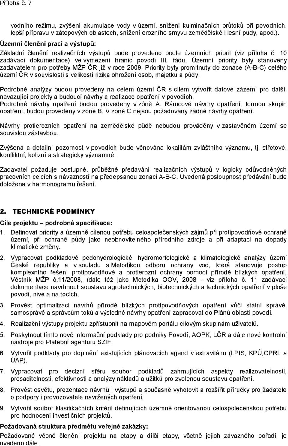 Územní priority byly stanoveny zadavatelem pro potřeby MŽP ČR již v roce 2009.