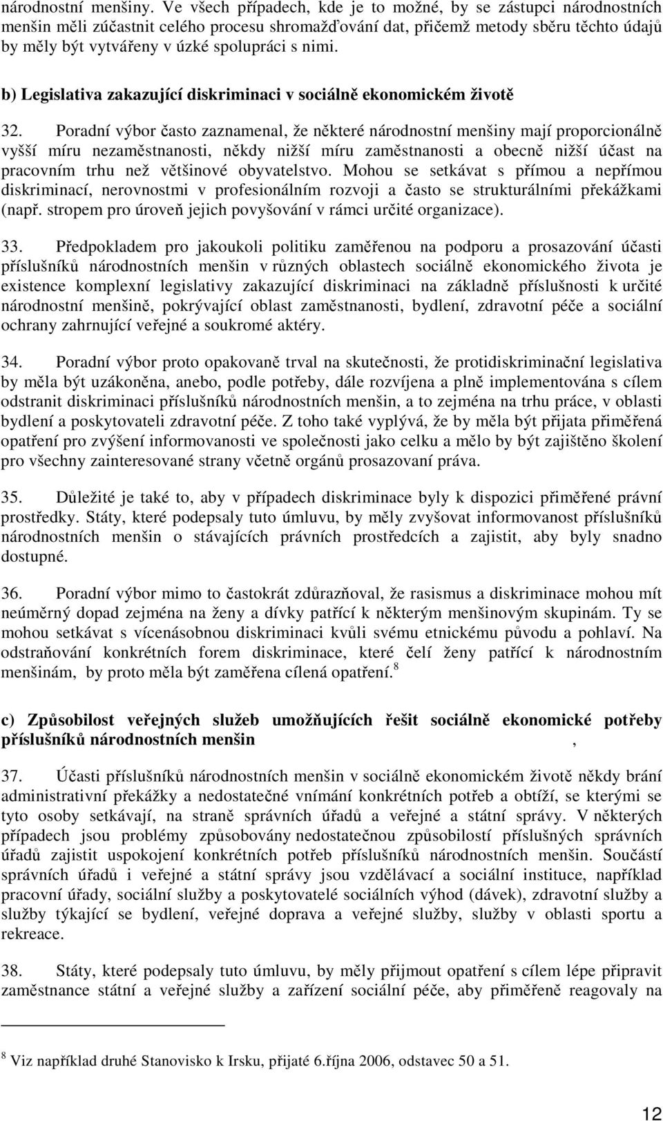 nimi. b) Legislativa zakazující diskriminaci v sociálně ekonomickém životě 32.