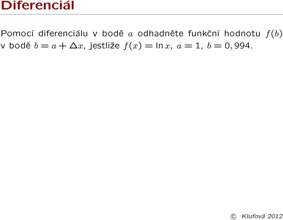 hodnotu f(b) v bodì b = a + x,