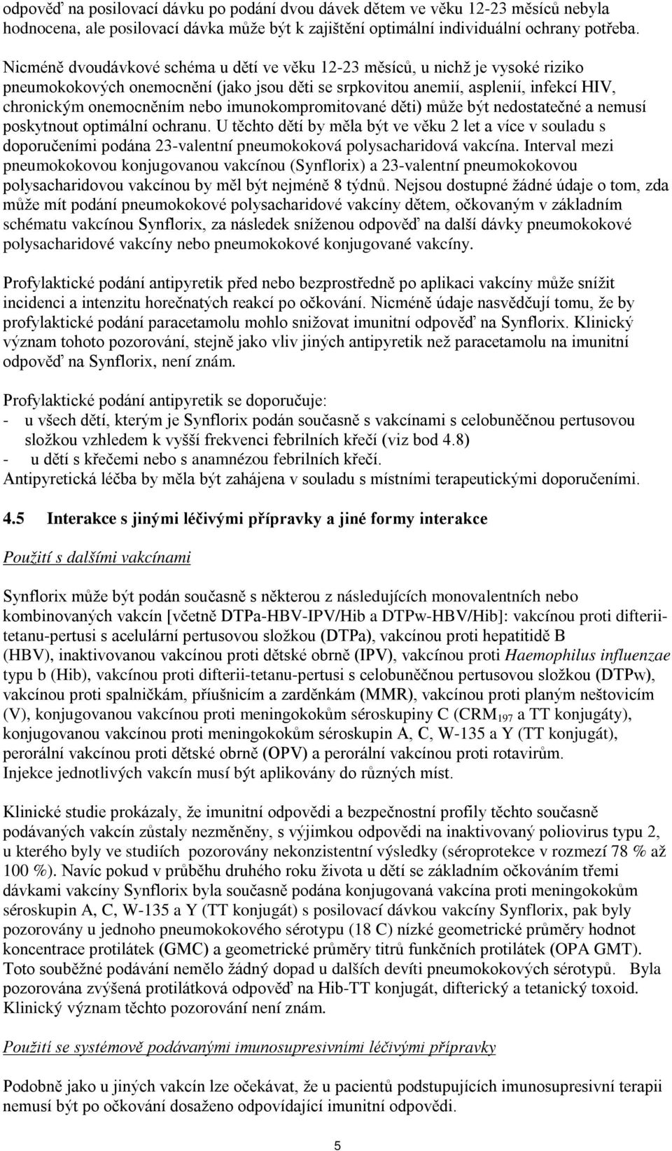 imunokompromitované děti) může být nedostatečné a nemusí poskytnout optimální ochranu.