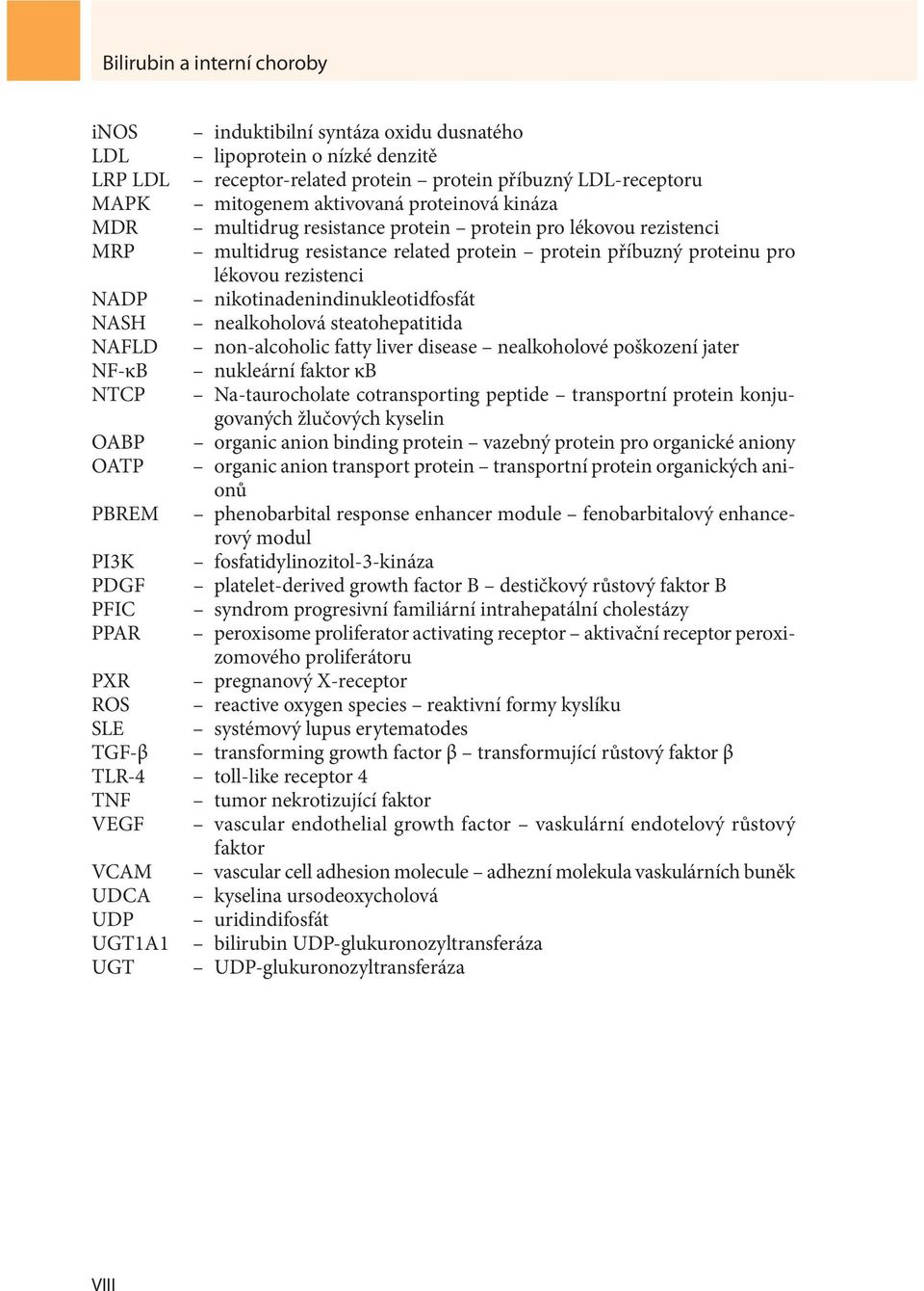 nikotinadenindinukleotidfosfát NASH nealkoholová steatohepatitida NAFLD non-alcoholic fatty liver disease nealkoholové poškození jater NF-κB nukleární faktor κb NTCP Na-taurocholate cotransporting