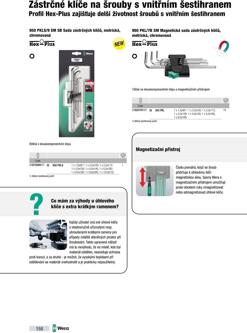 4,0x140; 1 x 5,0x160; 1 x 6,0x180 9dílná v dvoukomponentním klipu Magnetizační přístroj 05073594001 950 PKLS 1 x 1,5x90 1) ; 1 x 2,0x0; 1 x 2,5x112; 1 x 3,0x126; 1 x 4,0x140; 1 x 5,0x160; 1 x