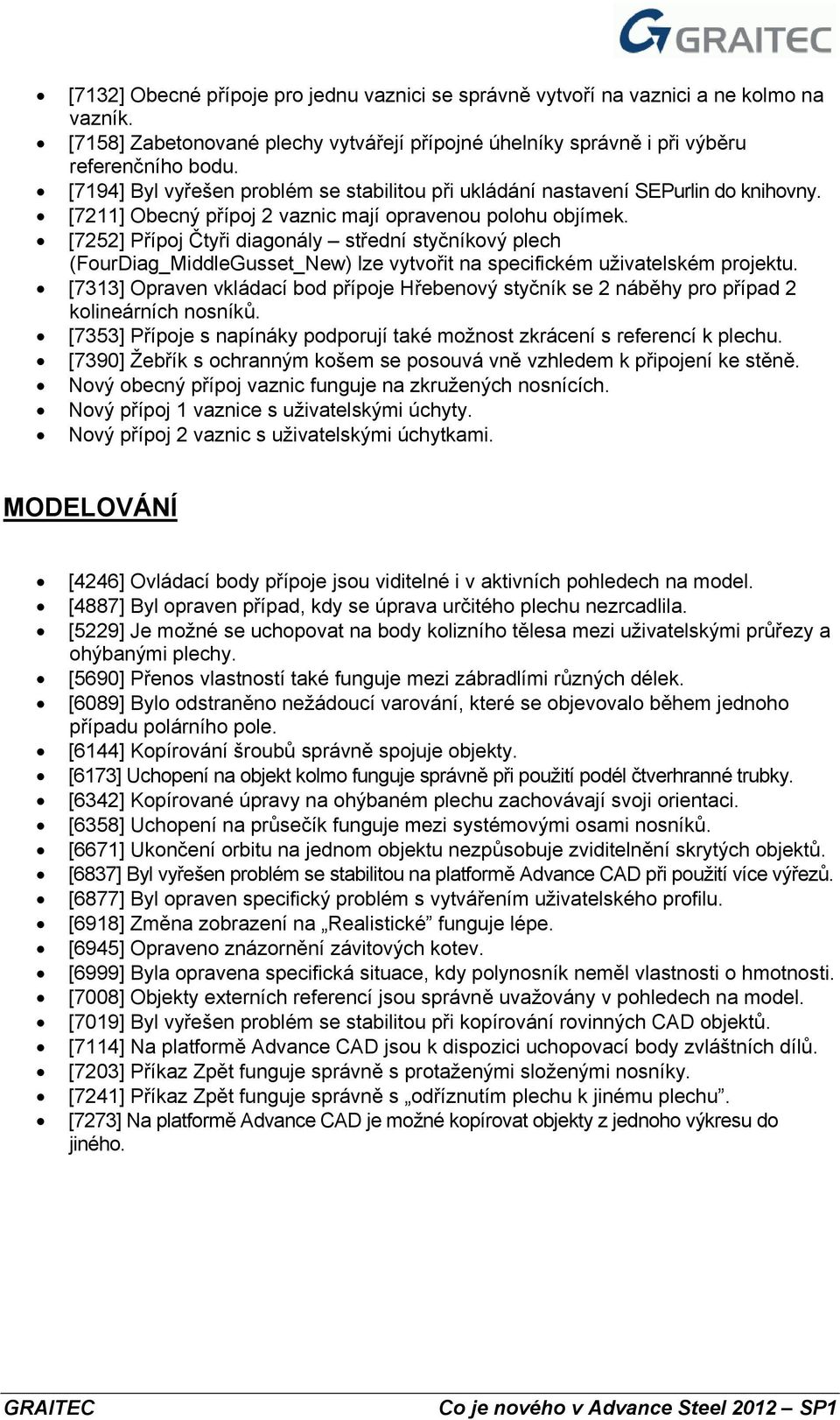 [7252] Přípoj Čtyři diagonály střední styčníkový plech (FourDiag_MiddleGusset_New) lze vytvořit na specifickém uživatelském projektu.