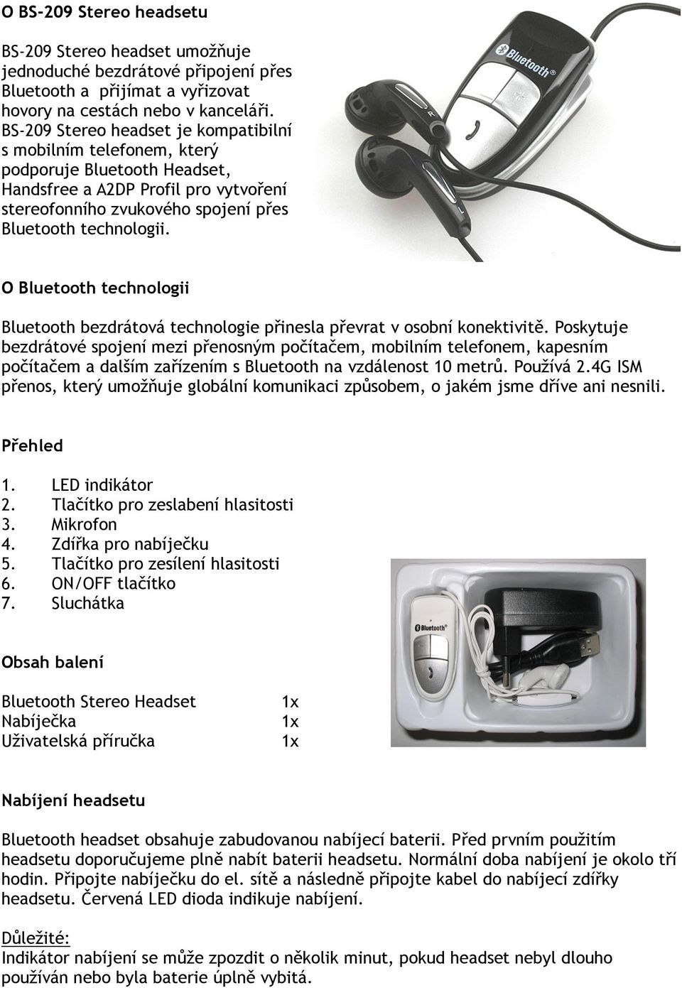 O Bluetooth technologii Bluetooth bezdrátová technologie přinesla převrat v osobní konektivitě.