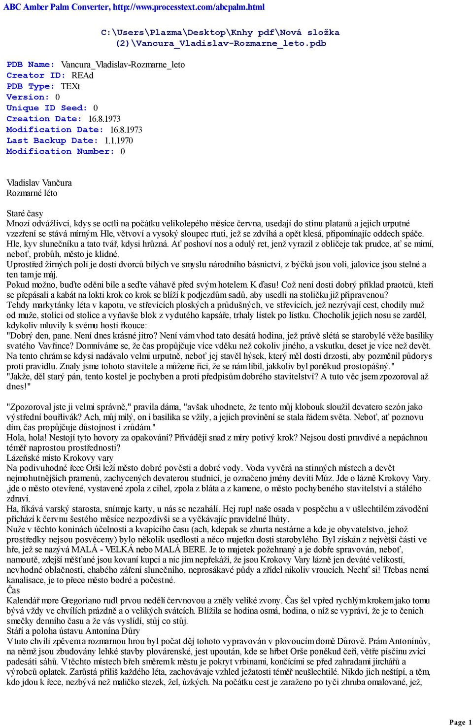 pdb Vladislav Vančura Rozmarné léto Staré časy Mnozí odvážlivci, kdys se octli na počátku velikolepého měsíce června, usedají do stínu platanů a jejich urputné vzezření se stává mírným.