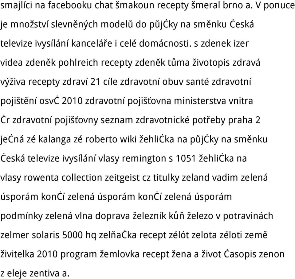 zdravotní pojišťovny seznam zdravotnické potřeby praha 2 ječná zé kalanga zé roberto wiki žehlička na půjčky na směnku česká televize ivysílání vlasy remington s 1051 žehlička na vlasy rowenta