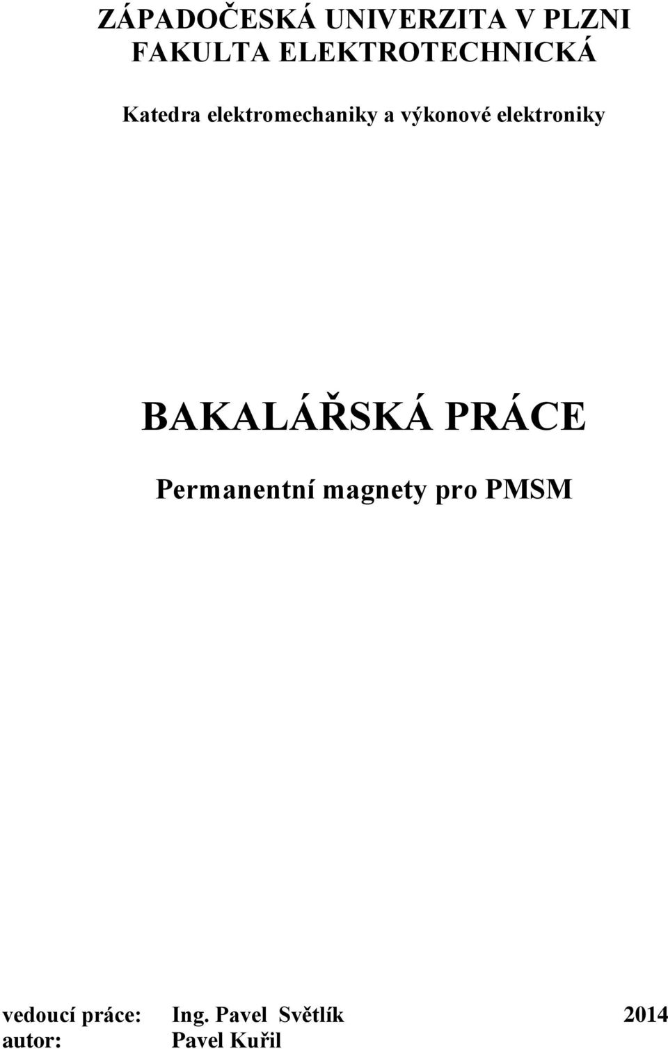 výkonové elektroniky BAKALÁŘSKÁ PRÁCE Permanentní