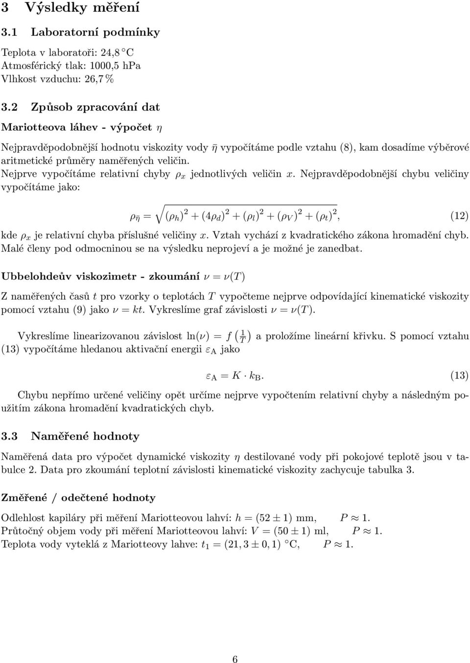 Nejprve vypočítáme relativní chyby ρ x jednotlivých veličin x.