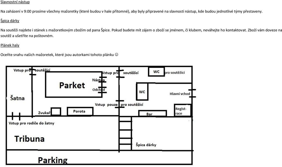 Špica dárky Na soutěži najdete i stánek s mažoretkovým zbožím od pana Špice.