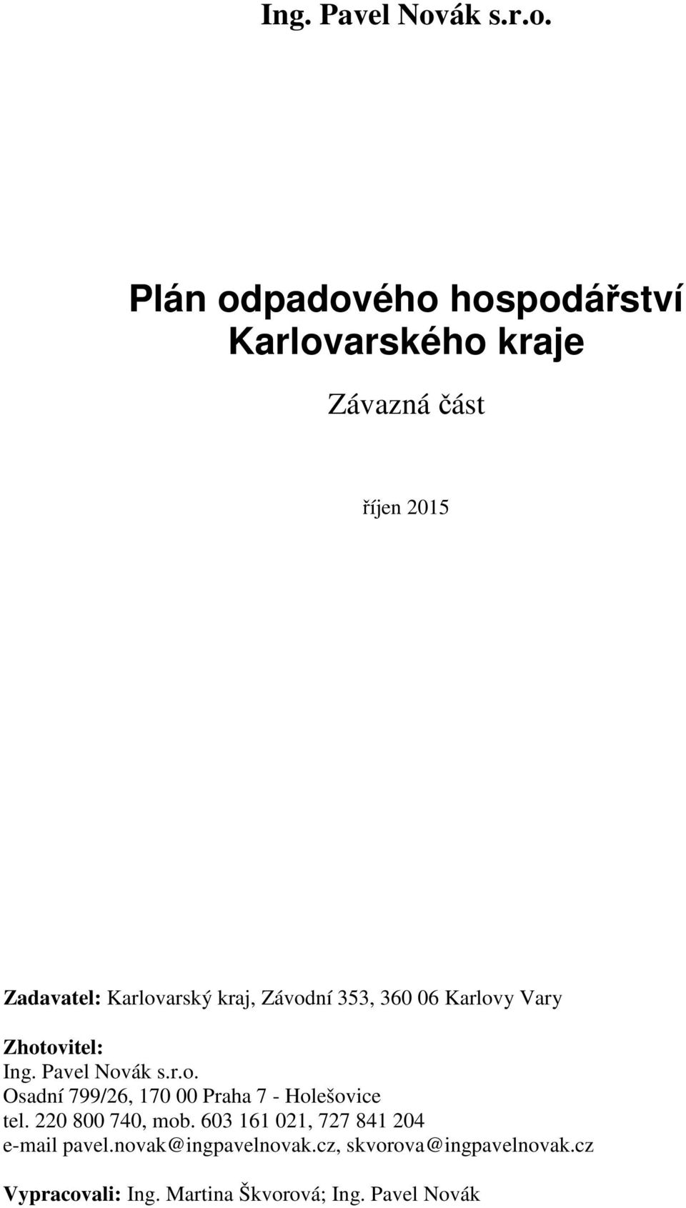 Plán odpadového hospodářství Karlovarského kraje Závazná část říjen 2015 Zadavatel: Karlovarský