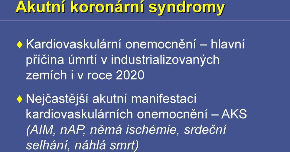 2020 Nejčastější akutní manifestací kardiovaskulárních