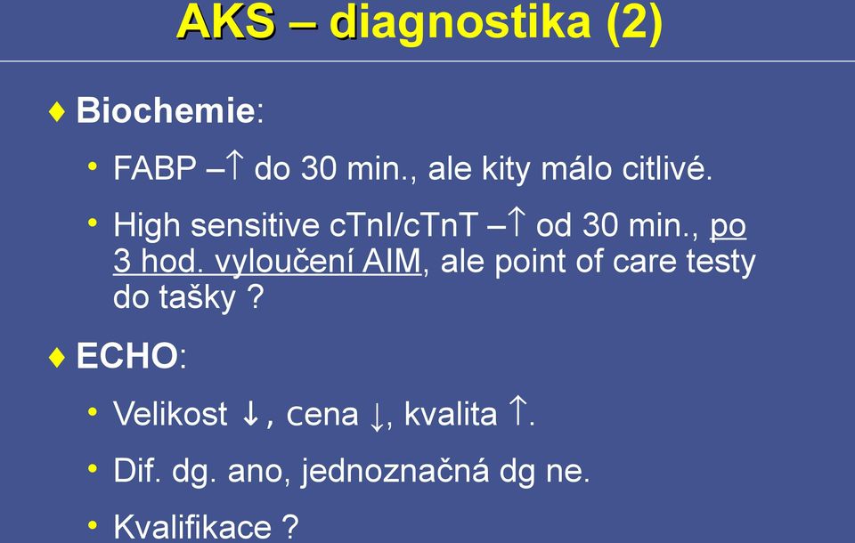 , po 3 hod. vyloučení AIM, ale point of care testy do tašky?