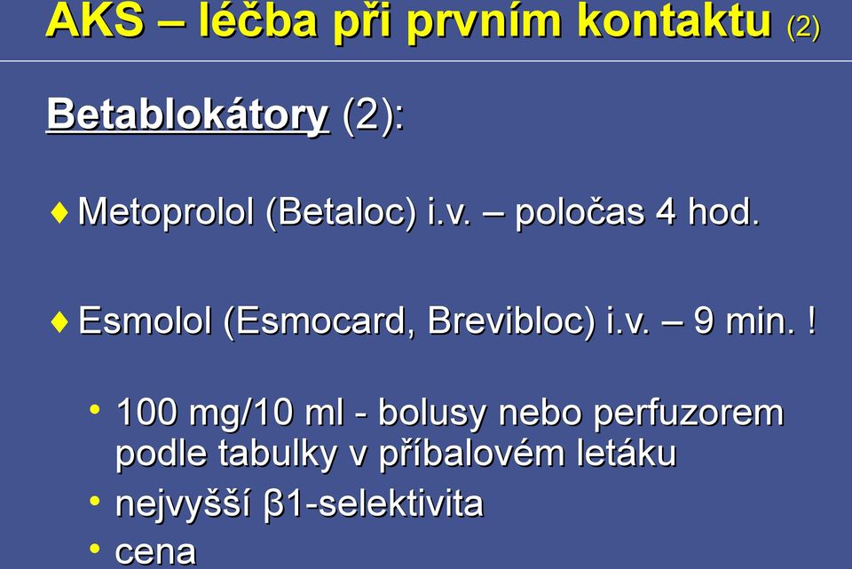 Esmolol (Esmocard, Brevibloc) i.v. 9 min.