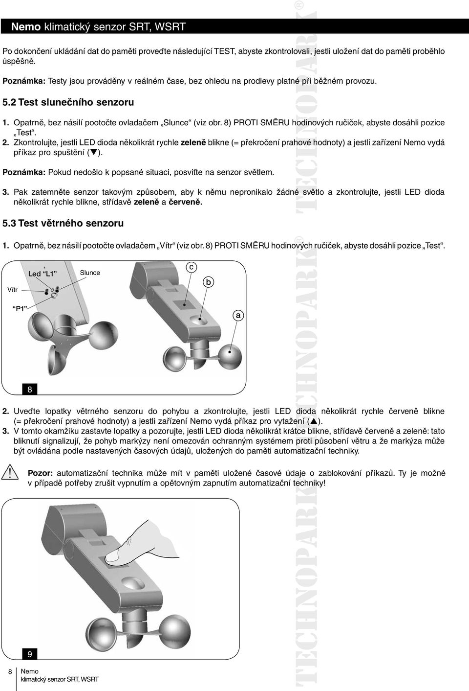 8) PROTI SMĚRU hodinových ručiček, abyste dosáhli pozice Test. 2.
