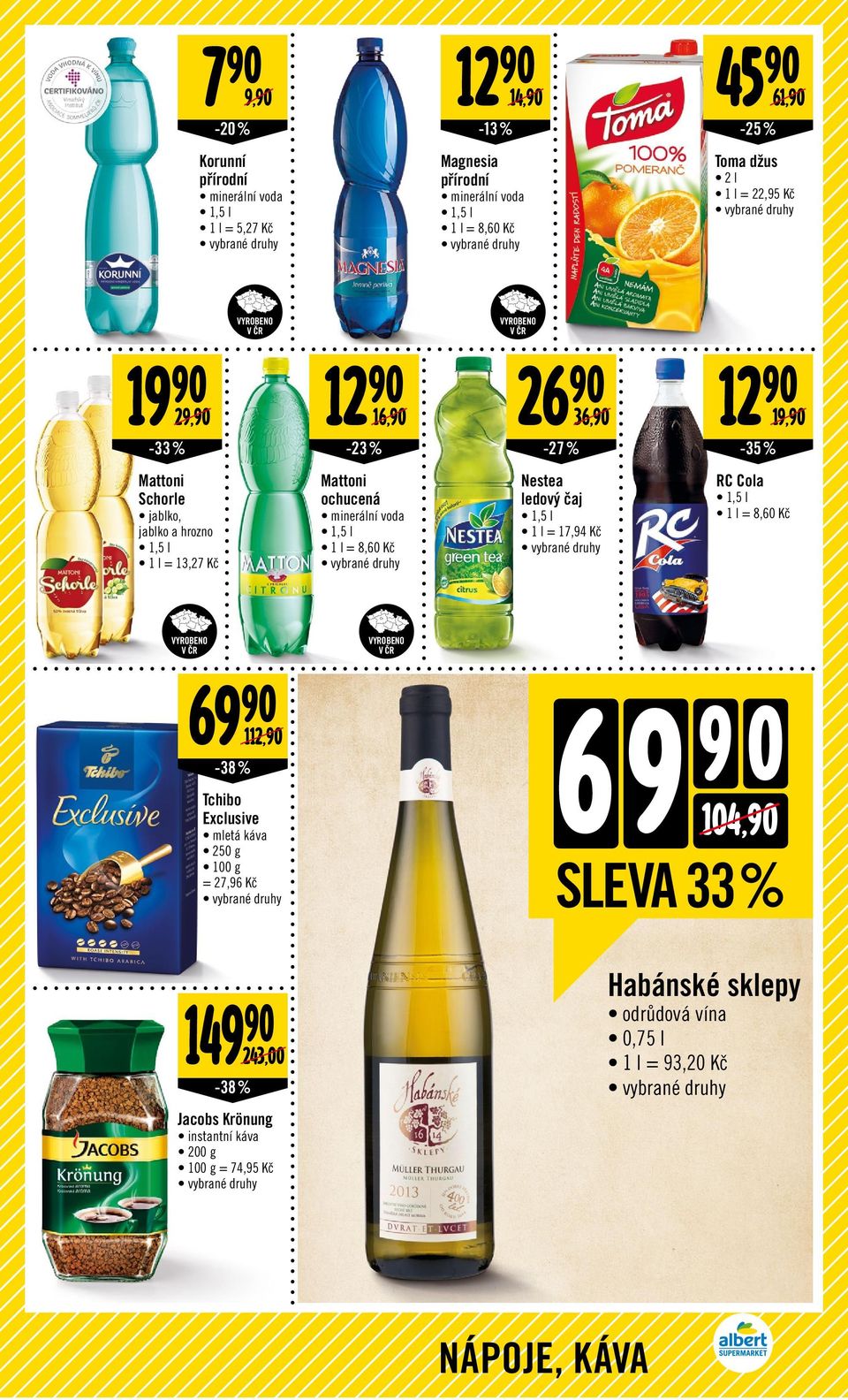 1,5 l 1 l = 8,60 Kč VYROBNO Nestea ledový čaj 1,5 l 1 l = 17,94 Kč 19, RC Cola 1,5 l 1 l = 8,60 Kč VYROBNO 69-38 % 112, Tchibo xclusive mletá káva 250 g =