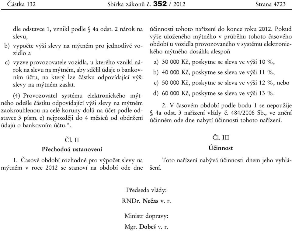 částku odpovídající výši slevy na mýtném zaslat.