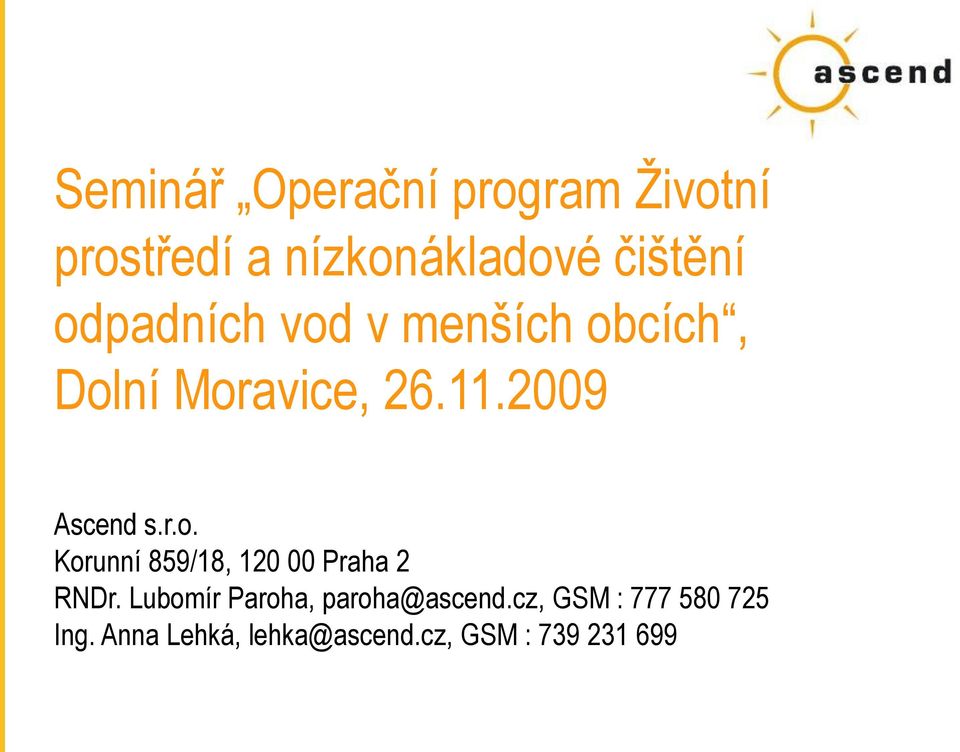 Lubomír Paroha, paroha@ascend.cz, GSM : 777 580 725 Ing.