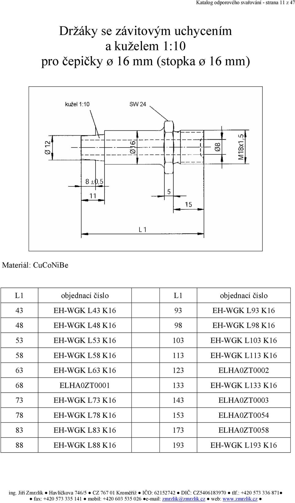 EH-WGK L53 K16 103 EH-WGK L103 K16 58 EH-WGK L58 K16 113 EH-WGK L113 K16 63 EH-WGK L63 K16 123 ELHA0ZT0002 68 ELHA0ZT0001 133 EH-WGK