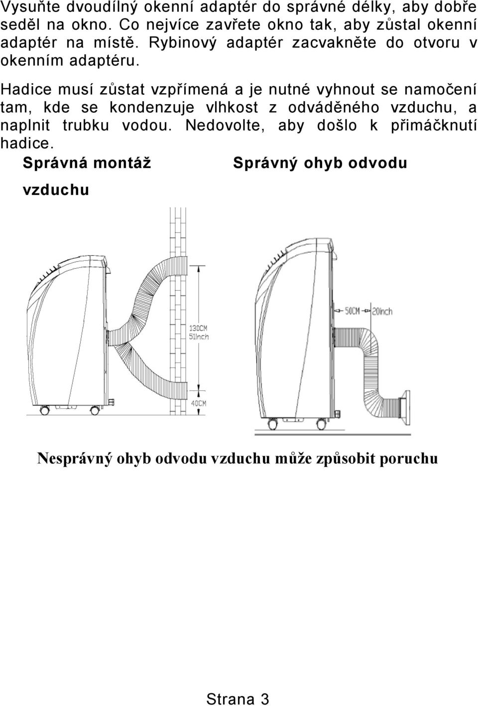 Rybinový adaptér zacvakněte do otvoru v okenním adaptéru.
