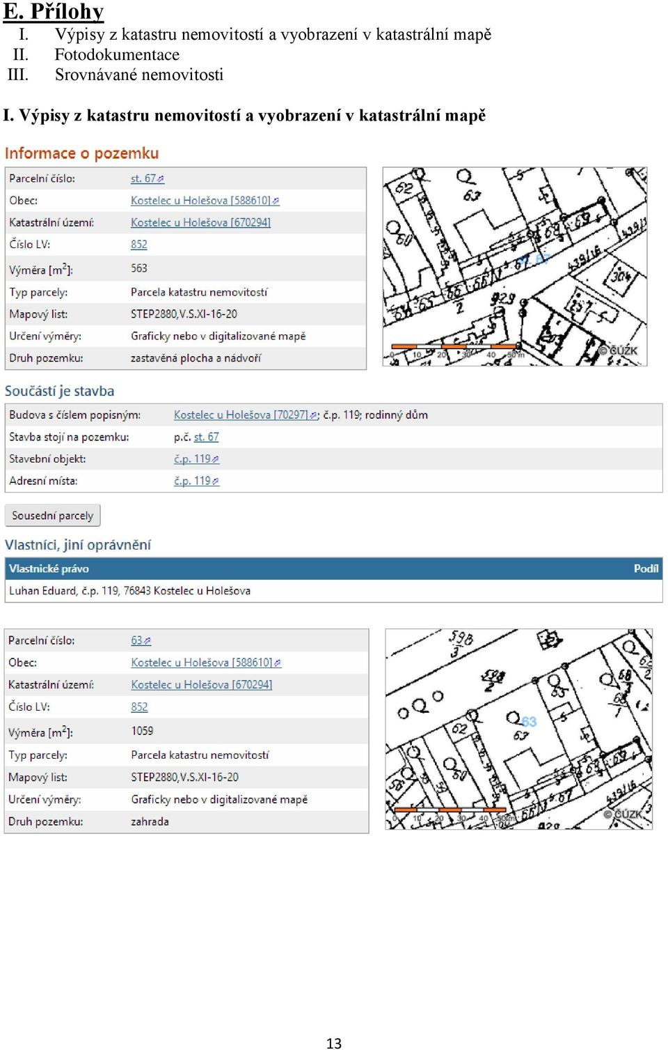 katastrální mapě II. Fotodokumentace III.