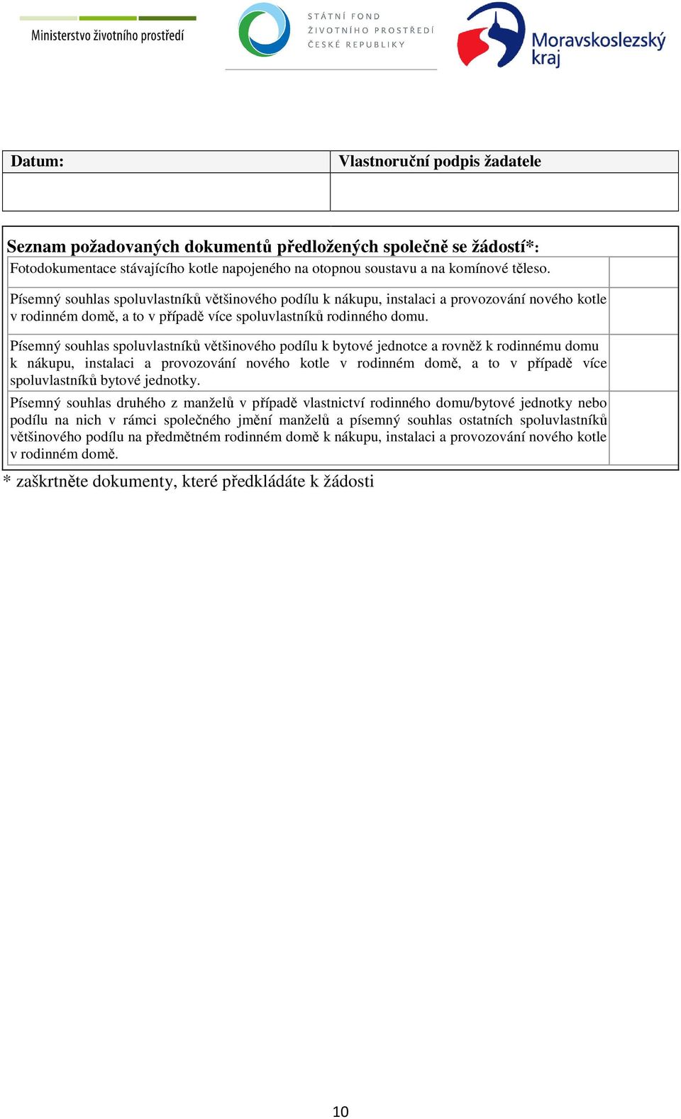 Písemný souhlas spoluvlastníků většinového podílu k bytové jednotce a rovněž k rodinnému domu k nákupu, instalaci a provozování nového kotle v rodinném domě, a to v případě více spoluvlastníků bytové