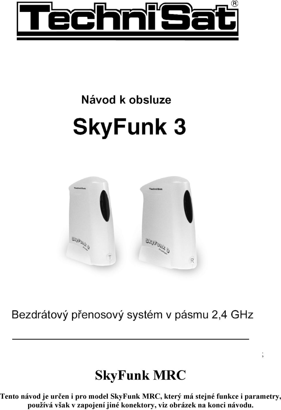 funkce i parametry, používá však v