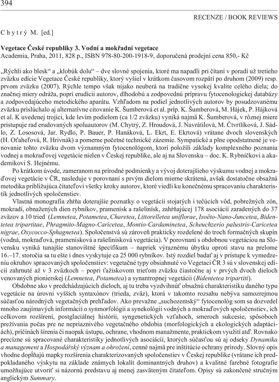 ktorý vyšiel v krátkom èasovom rozpätí po druhom (2009) resp. prvom zväzku (2007).