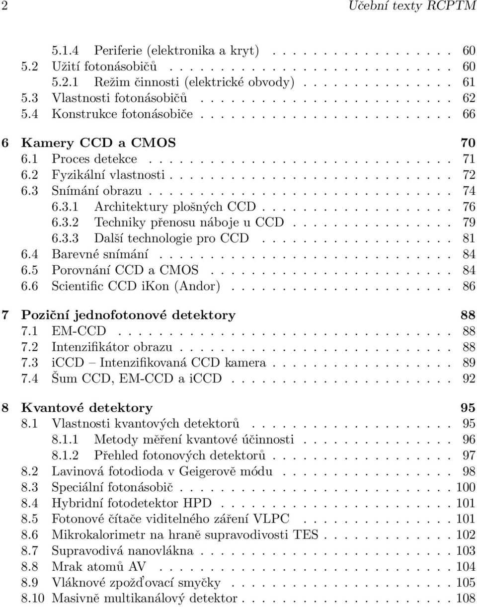 2 Fyzikální vlastnosti............................ 72 6.3 Snímání obrazu.............................. 74 6.3.1 Architektury plošných CCD................... 76 6.3.2 Techniky přenosu náboje u CCD.