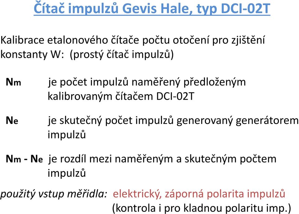 skutečný počet impulzů generovaný generátorem impulzů Nm-Ne je rozdíl mezi naměřeným a skutečným počtem