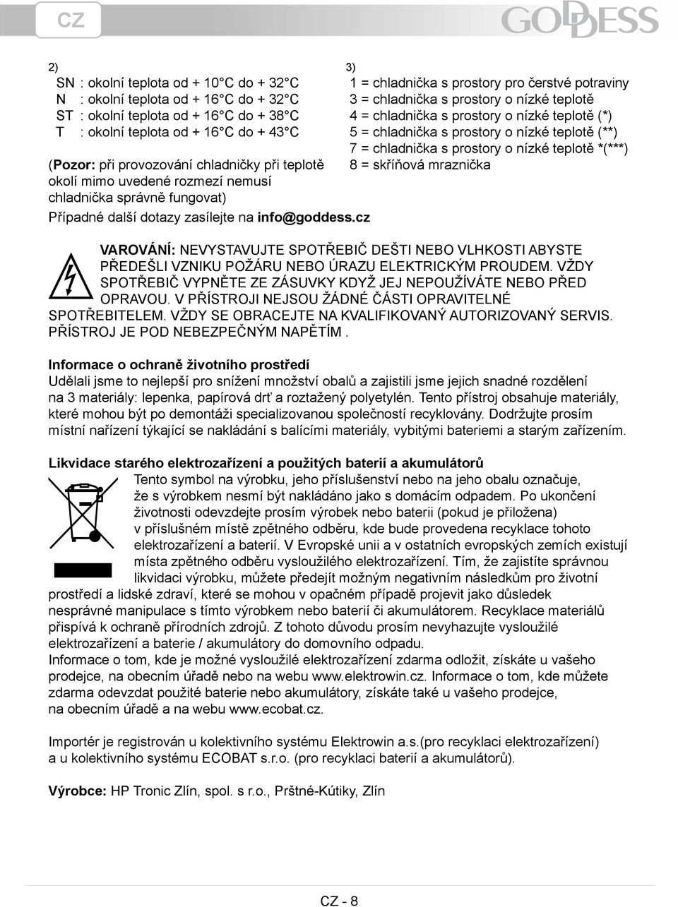 cz 3) 1 = chladnička s prostory pro čerstvé potraviny 3 = chladnička s prostory o nízké teplotě 4 = chladnička s prostory o nízké teplotě (*) 5 = chladnička s prostory o nízké teplotě (**) 7 =