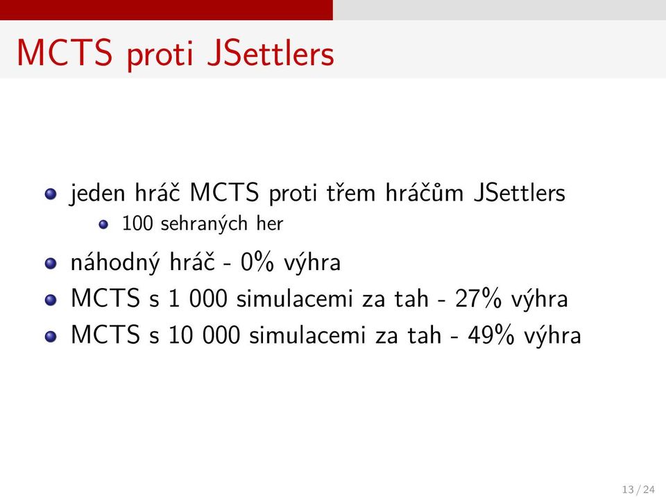 0% výhra MCTS s 1 000 simulacemi za tah - 27%