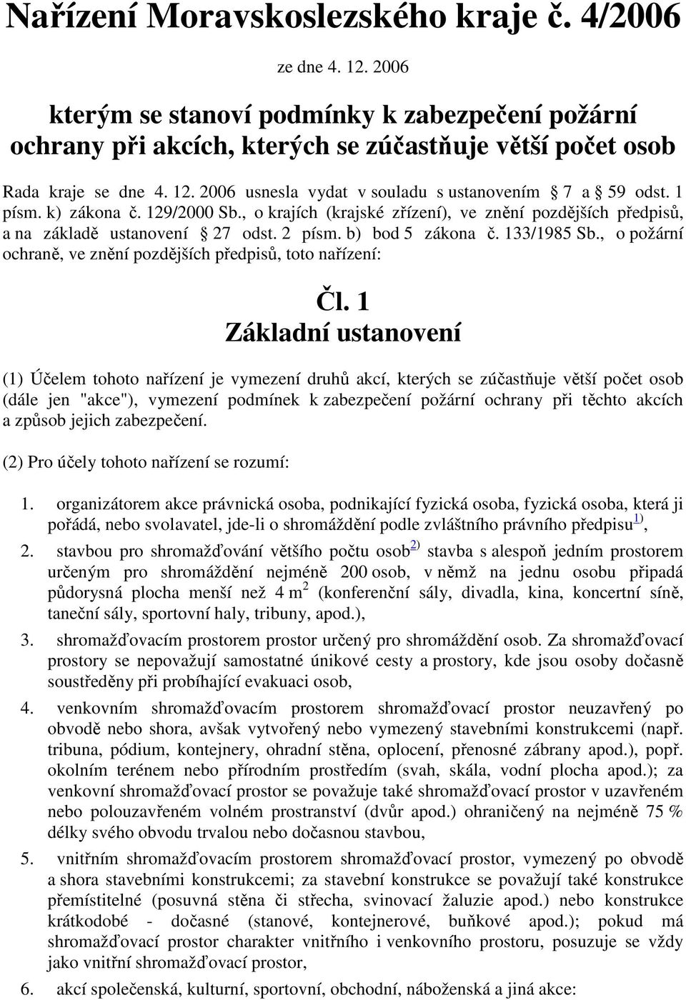 , o požární ochraně, ve znění pozdějších předpisů, toto nařízení: Čl.