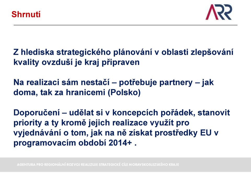 Doporučení udělat si v koncepcích pořádek, stanovit priority a ty kromě jejich realizace