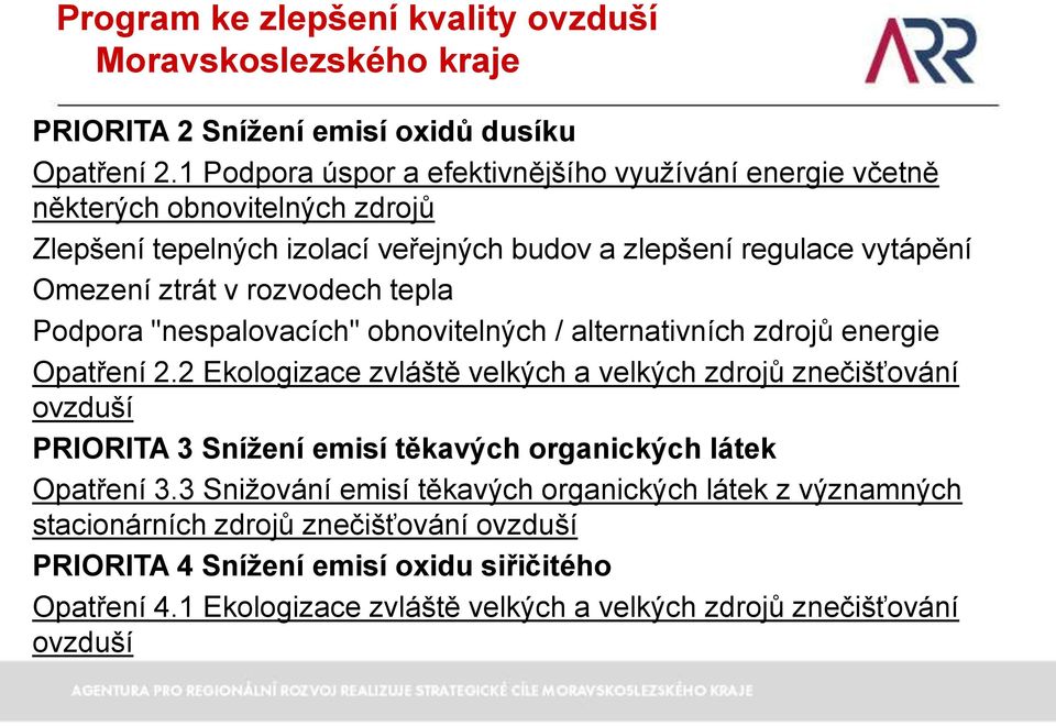 rozvodech tepla Podpora "nespalovacích" obnovitelných / alternativních zdrojů energie Opatření 2.