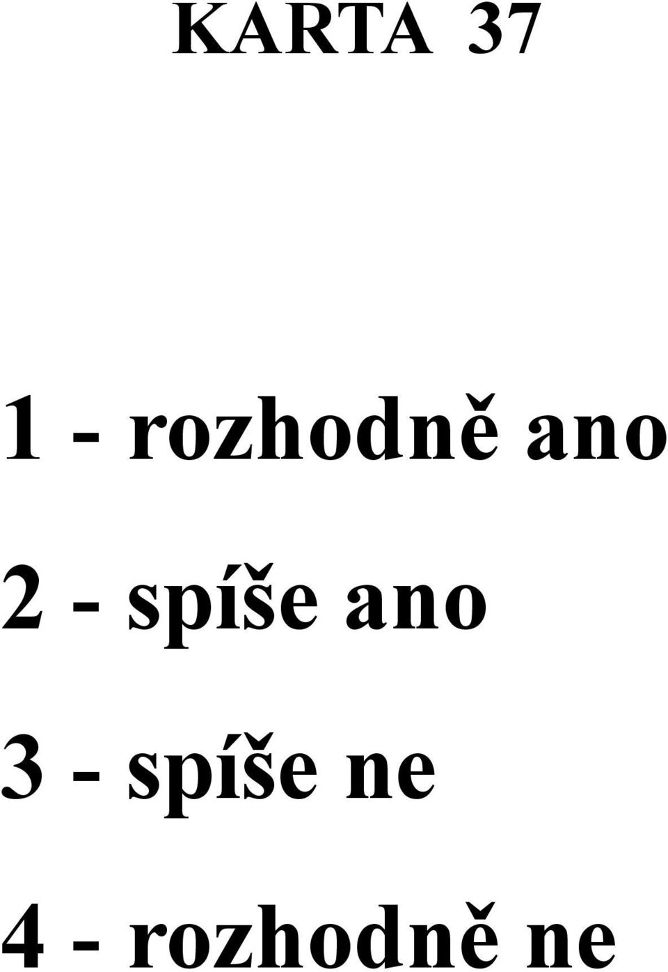 spíše ano 3 -