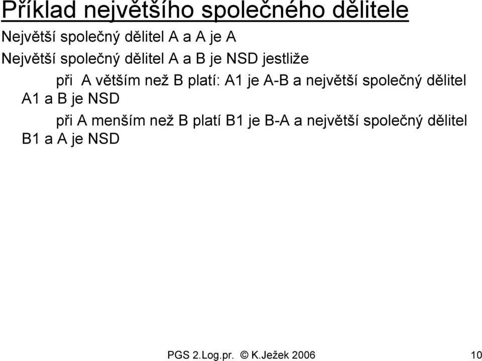 je A-B a největší společný dělitel A1 a B je NSD při A menším než B platí B1