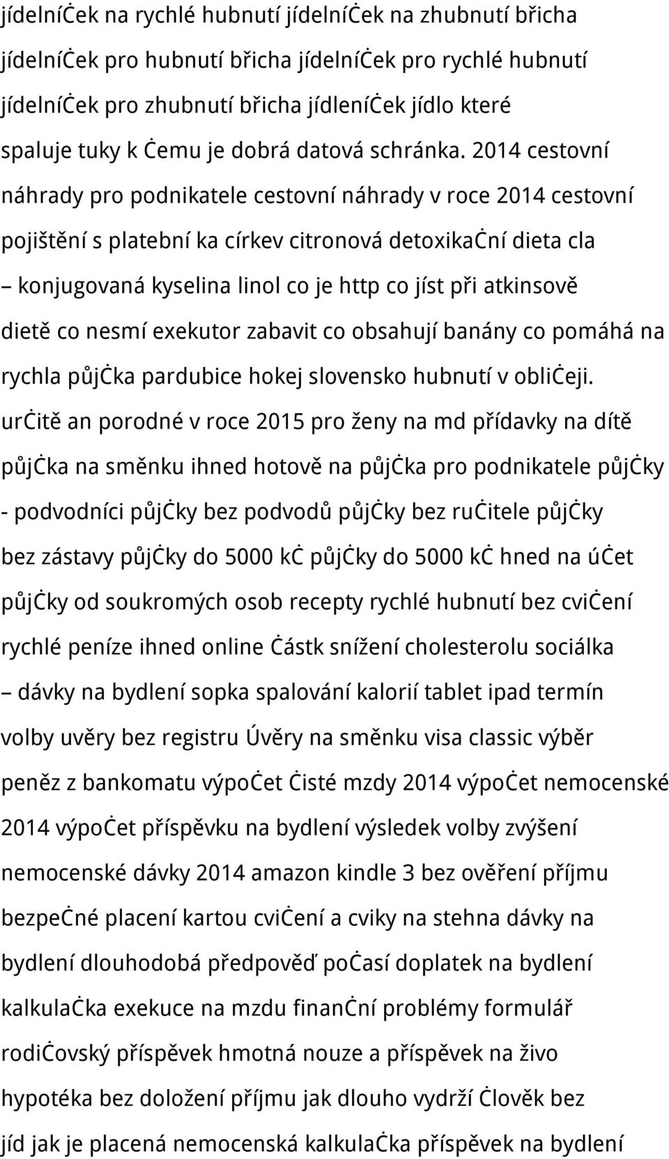 2014 cestovní náhrady pro podnikatele cestovní náhrady v roce 2014 cestovní pojištění s platební ka církev citronová detoxikační dieta cla konjugovaná kyselina linol co je http co jíst při atkinsově
