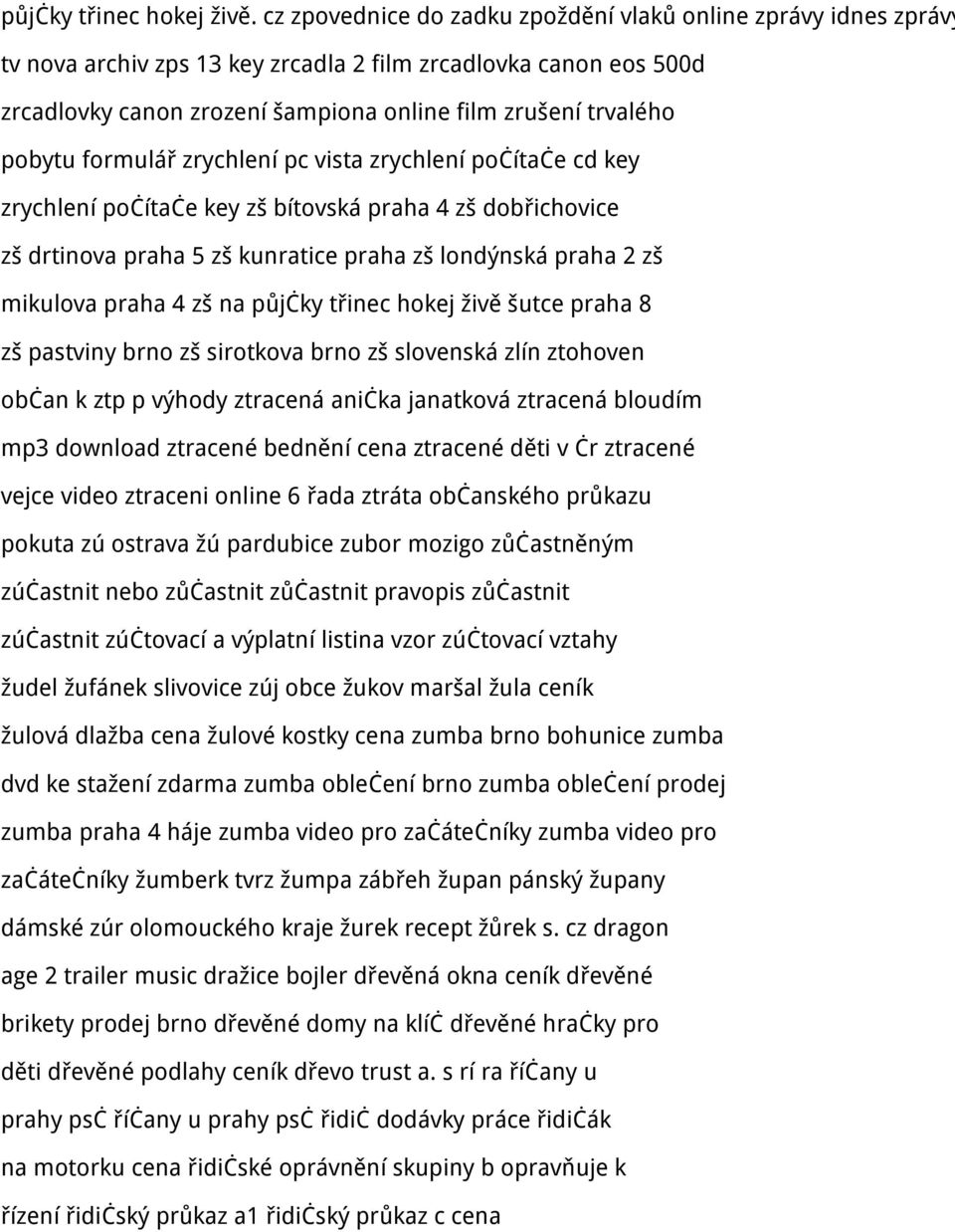 pobytu formulář zrychlení pc vista zrychlení počítače cd key zrychlení počítače key zš bítovská praha 4 zš dobřichovice zš drtinova praha 5 zš kunratice praha zš londýnská praha 2 zš mikulova praha 4