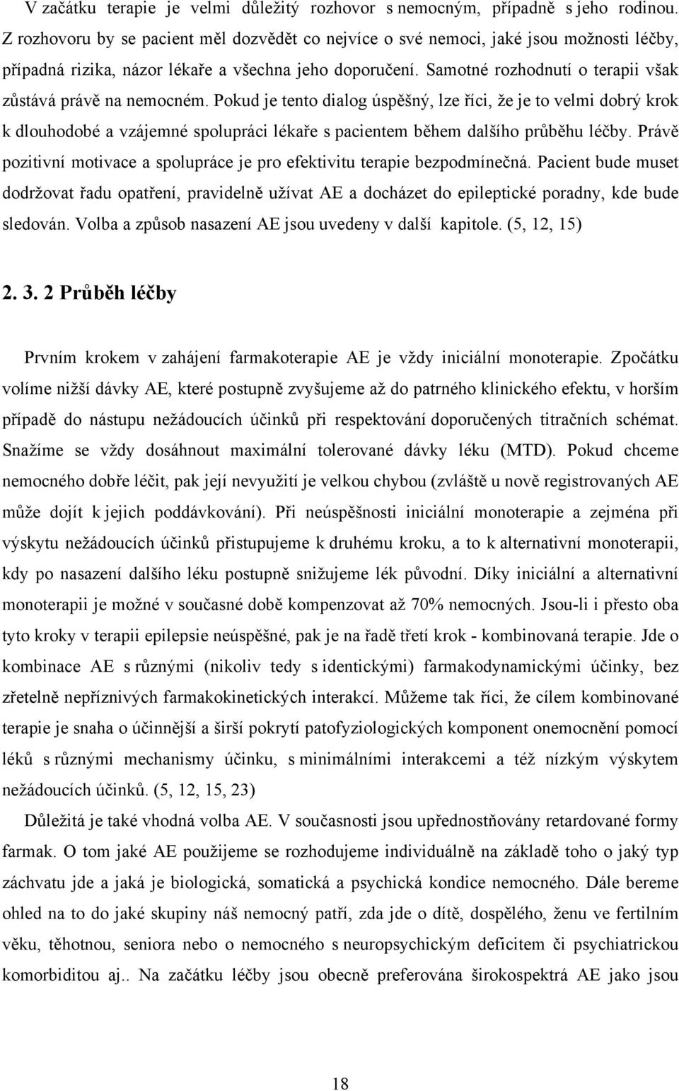 Samotné rozhodnutí o terapii však zůstává právě na nemocném.